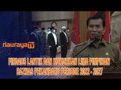 WALI KOTA LANTIK DAN KUKUHKAN PENGURUS BAZNAS PEKANBARU PERIODE 2022-2027